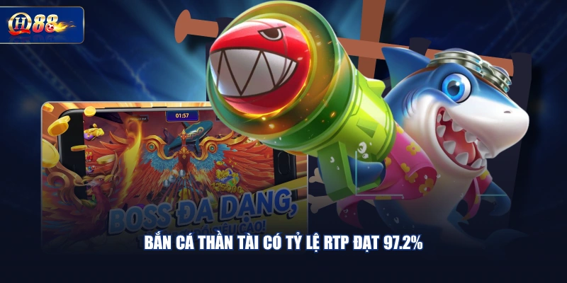 Bắn cá Thần Tài có tỷ lệ RTP đạt 97.2%