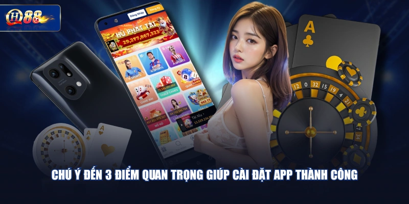Chú ý đến 3 điểm quan trọng giúp cài đặt app thành công