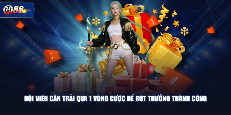 Hội viên cần trải qua 1 vòng cược để rút thưởng thành công