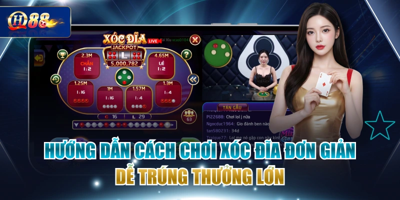 Hướng Dẫn Cách Chơi Xóc Đĩa Đơn Giản Dễ Trúng Thưởng Lớn