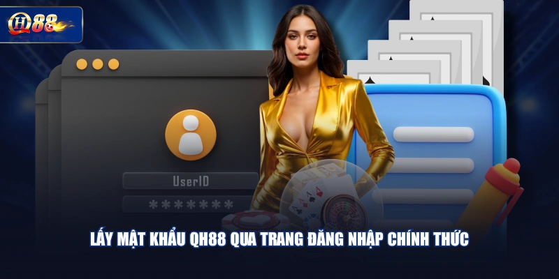 Lấy mật khẩu QH88 qua trang đăng nhập chính thức