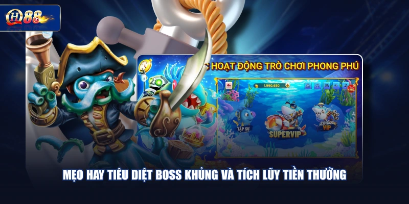 Mẹo hay tiêu diệt boss khủng và tích lũy tiền thưởng