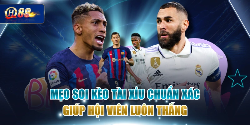 Mẹo Soi Kèo Tài Xỉu Chuẩn Xác Giúp Hội Viên Luôn Thắng