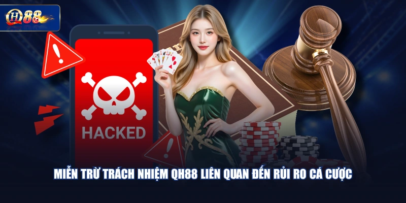 Miễn trừ trách nhiệm QH88 liên quan đến rủi ro cá cược