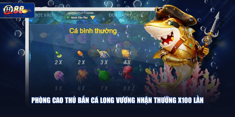 Phòng cao thủ bắn cá Long Vương nhận thưởng x100 lần