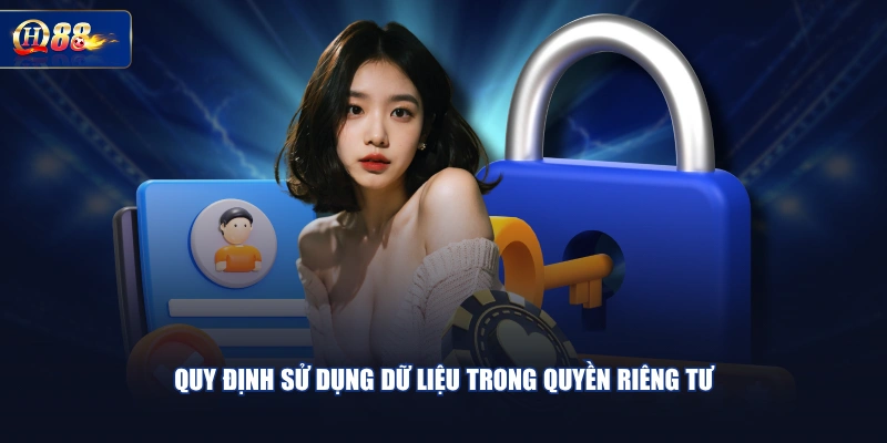 Quy định sử dụng dữ liệu trong quyền riêng tư