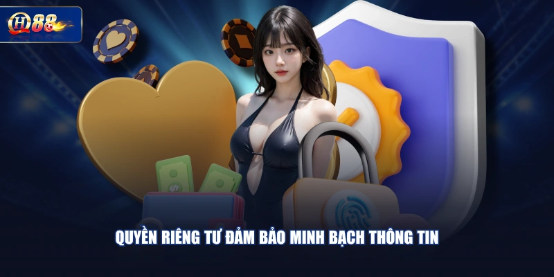 Quyền riêng tư đảm bảo minh bạch thông tin