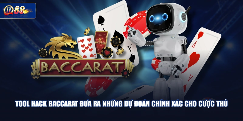 Tool hack Baccarat đưa ra những dự đoán chính xác cho cược thủ